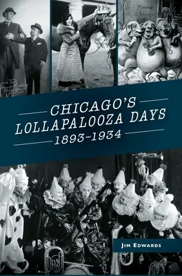 Dni Lollapalooza w Chicago: 1893-1934 - Chicago's Lollapalooza Days: 1893-1934