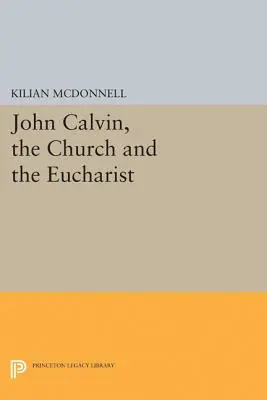 Jan Kalwin, Kościół i Eucharystia - John Calvin, the Church and the Eucharist