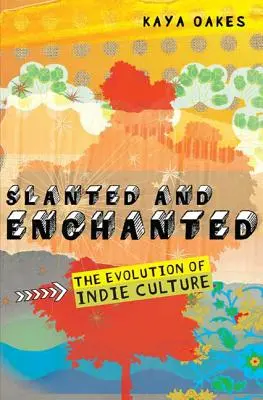 Slanted and Enchanted: Ewolucja kultury niezależnej - Slanted and Enchanted: The Evolution of Indie Culture