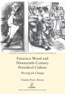 Francisca Wood i dziewiętnastowieczna kultura periodyków: Nacisk na zmiany - Francisca Wood and Nineteenth-Century Periodical Culture: Pressing for Change