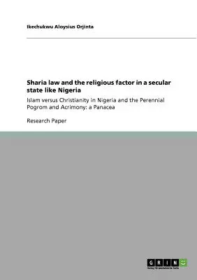 Prawo szariatu i czynnik religijny w świeckim państwie, takim jak Nigeria: islam kontra chrześcijaństwo w Nigerii oraz odwieczny pogrom i zajadłość: a Pan - Sharia law and the religious factor in a secular state like Nigeria: Islam versus Christianity in Nigeria and the Perennial Pogrom and Acrimony: a Pan