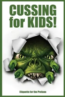 Przeklinanie dla dzieci! Etykieta dla profanów - Cussing for Kids!: Etiquette for the Profane