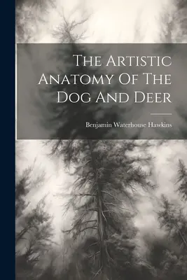 Anatomia artystyczna psa i jelenia - The Artistic Anatomy Of The Dog And Deer