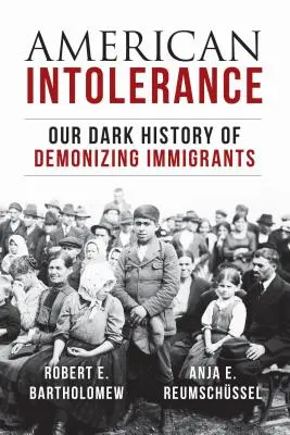 Amerykańska nietolerancja: Nasza mroczna historia demonizowania imigrantów - American Intolerance: Our Dark History of Demonizing Immigrants