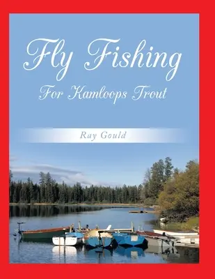 Wędkarstwo muchowe dla pstrągów z Kamloops - Fly Fishing for Kamloops Trout