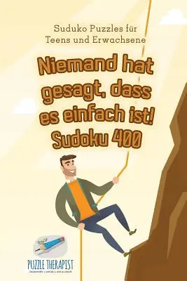 Niemand hat gesagt, dass es einfach ist! Sudoku 400 łamigłówek Suduko dla młodzieży i dorosłych - Niemand hat gesagt, dass es einfach ist! Sudoku 400 Suduko Puzzles fr Teens und Erwachsene