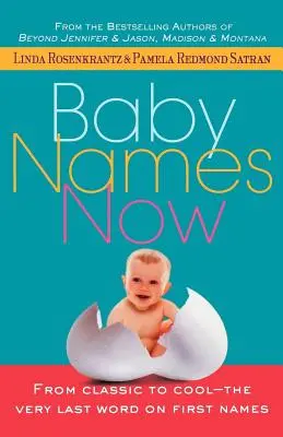 Imiona dla dzieci teraz: Od klasycznych do fajnych - ostatnie słowo o imionach - Baby Names Now: From Classic to Cool--The Very Last Word on First Names