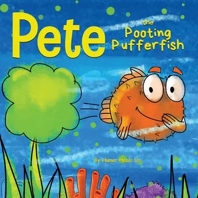 Pete the Pooting Pufferfish: Zabawna historia o rybce, która pierdzi (Farts) - Pete the Pooting Pufferfish: A Funny Story About a Fish Who Toots (Farts)