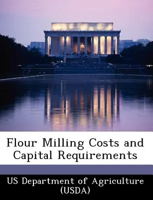 Koszty mielenia mąki i wymagania kapitałowe (Departament Rolnictwa USA (Usda)) - Flour Milling Costs and Capital Requirements (Us Department of Agriculture (Usda))