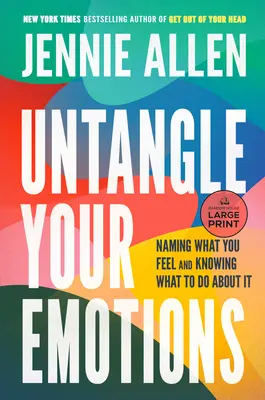 Rozplątaj swoje emocje: Nazywanie tego, co czujesz i wiedza, co z tym zrobić - Untangle Your Emotions: Naming What You Feel and Knowing What to Do about It