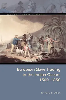 Europejski handel niewolnikami na Oceanie Indyjskim w latach 1500-1850 - European Slave Trading in the Indian Ocean, 1500-1850