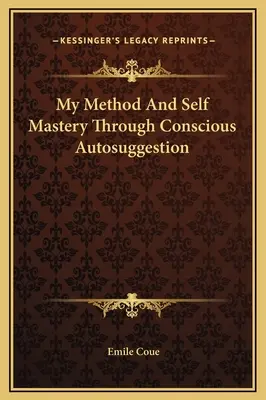 Moja metoda i samoopanowanie poprzez świadomą autosugestię - My Method And Self Mastery Through Conscious Autosuggestion