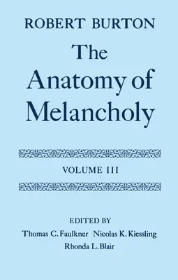 Anatomia melancholii: Tom III: Tekst - The Anatomy of Melancholy: Volume III: Text