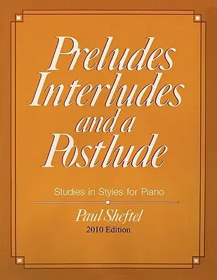 Preludia, interludia i postludia: Wydanie 2010 - Preludes, Interludes, and a Postlude: 2010 Edition