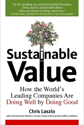 Zrównoważona wartość: Jak wiodące światowe firmy robią dobrze, czyniąc dobro - Sustainable Value: How the World's Leading Companies Are Doing Well by Doing Good