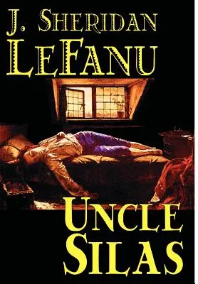 Wuj Silas J. Sheridan Le Fanu, fantastyka, kryminał, klasyka, literackie - Uncle Silas by J.Sheridan LeFanu, Fiction, Mystery & Detective, Classics, Literary