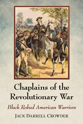 Kapelani wojny o niepodległość: amerykańscy wojownicy w czarnych szatach - Chaplains of the Revolutionary War: Black Robed American Warriors