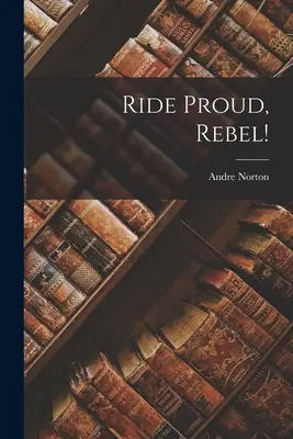 Jedź dumnie, buntowniku! - Ride Proud, Rebel!