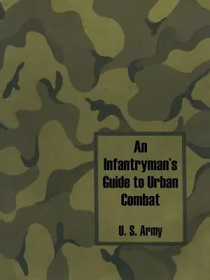 Przewodnik piechura po walce w terenie zurbanizowanym - An Infantryman's Guide to Urban Combat