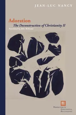 Adoracja: Dekonstrukcja chrześcijaństwa II - Adoration: The Deconstruction of Christianity II