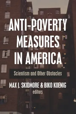 Środki przeciwdziałania ubóstwu w Ameryce: Scjentyzm i inne przeszkody - Anti-Poverty Measures in America: Scientism and Other Obstacles