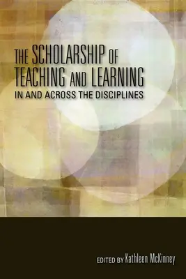 Nauka o nauczaniu i uczeniu się w dyscyplinach i między dyscyplinami - The Scholarship of Teaching and Learning in and Across the Disciplines