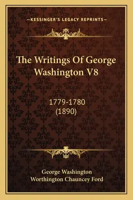 Pisma Jerzego Waszyngtona V8: 1779-1780 (1890) - The Writings Of George Washington V8: 1779-1780 (1890)