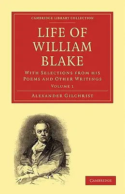 Life of William Blake: Z wybranymi fragmentami jego wierszy i innych pism - Life of William Blake: With Selections from His Poems and Other Writings