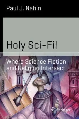 Święte science fiction! Gdzie przecinają się science fiction i religia - Holy Sci-Fi!: Where Science Fiction and Religion Intersect