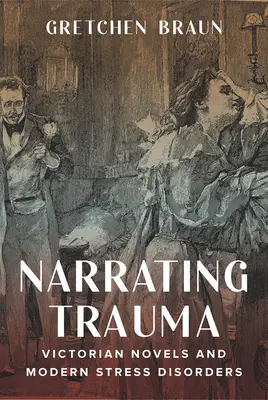 Narracja traumy: Wiktoriańskie powieści i współczesne zaburzenia stresowe - Narrating Trauma: Victorian Novels and Modern Stress Disorders