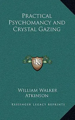 Praktyczna psychomancja i patrzenie w kryształ - Practical Psychomancy and Crystal Gazing
