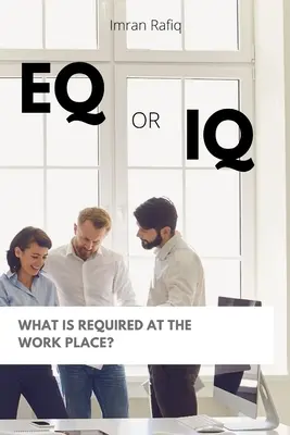 EQ czy IQ - co jest wymagane w miejscu pracy? - EQ or IQ- What is required at the work place?