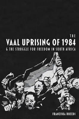 Powstanie Vaal w 1984 r. i walka o wolność w Republice Południowej Afryki - The Vaal Uprising of 1984 & the Struggle for Freedom in South Africa