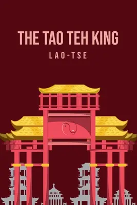 Tao Teh King - The Tao Teh King