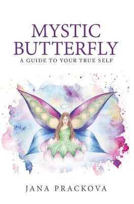 Mystic Butterfly: przewodnik po prawdziwym ja - Mystic Butterfly: a guide to your true self