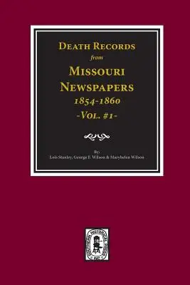 Akta zgonów z gazet Missouri, 1854-1860. (Vol. #1) - Death Records from Missouri Newspapers, 1854-1860. (Vol. #1)
