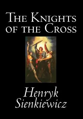 Krzyżacy Henryka Sienkiewicza, literatura piękna, historyczna - The Knights of the Cross by Henryk Sienkiewicz, Fiction, Historical