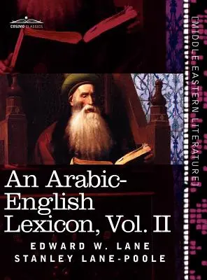 Leksykon arabsko-angielski (w ośmiu tomach), tom II: Pochodzący z najlepszych i najbardziej obfitych źródeł wschodnich - An Arabic-English Lexicon (in Eight Volumes), Vol. II: Derived from the Best and the Most Copious Eastern Sources