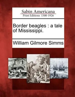 Border beagles: opowieść o Missisipi. - Border beagles: a tale of Mississippi.