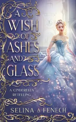 Życzenie popiołu i szkła: A Cinderella Retelling - A Wish of Ashes and Glass: A Cinderella Retelling