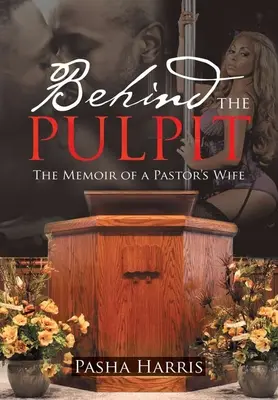 Za amboną: wspomnienia żony pastora - Behind the Pulpit: The Memoir of a Pastor's Wife