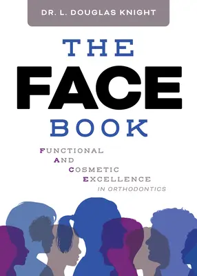 Książka twarzy: Funkcjonalna i kosmetyczna doskonałość w ortodoncji - The Face Book: Functional and Cosmetic Excellence in Orthodontics