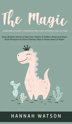 Magiczny jednorożec i śpiący dinozaur - kolekcja opowieści na dobranoc: Krótkie historie na dobranoc, które pomogą dzieciom i maluchom zasnąć i zrelaksować się! Wielkie dinozaury - The Magic Unicorn & Sleepy Dinosaur - Bed Time Stories Collection: Short Bedtime Stories to Help Your Children & Toddlers Sleep and Relax! Great Dinos