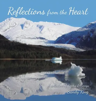 Refleksje z serca: Zbiór wierszy i piosenek - Reflections from the Heart: A Collection of Poems & Songs