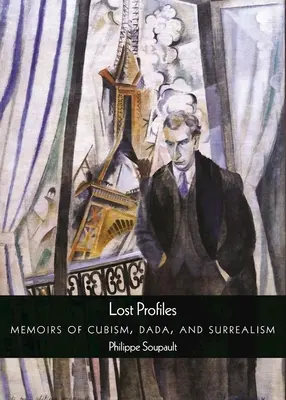 Zaginione profile: Wspomnienia kubizmu, dadaizmu i surrealizmu - Lost Profiles: Memoirs of Cubism, Dada, and Surrealism