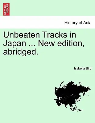 Niepokonane szlaki w Japonii ... New Edition, Abridged. - Unbeaten Tracks in Japan ... New Edition, Abridged.