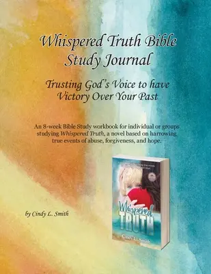 Dziennik do studiowania szeptanej prawdy: Zaufaj głosowi Boga, aby odnieść zwycięstwo nad przeszłością - Whispered Truth Bible Study Journal: Trusting God's Voice to have Victory Over Your Past