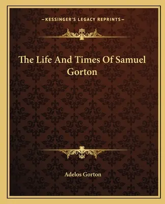 Życie i czasy Samuela Gortona - The Life And Times Of Samuel Gorton