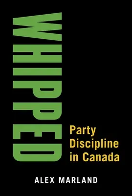 Biczowanie: Dyscyplina partyjna w Kanadzie - Whipped: Party Discipline in Canada