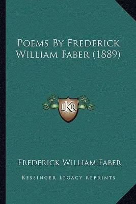 Wiersze Fredericka Williama Fabera (1889) - Poems By Frederick William Faber (1889)